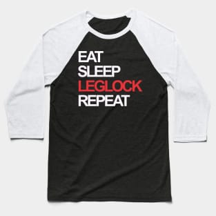 Eat sleep leg lock repeat Baseball T-Shirt